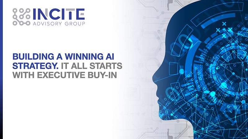 Building a Winning AI Strategy. It All Starts with Executive Buy-In.