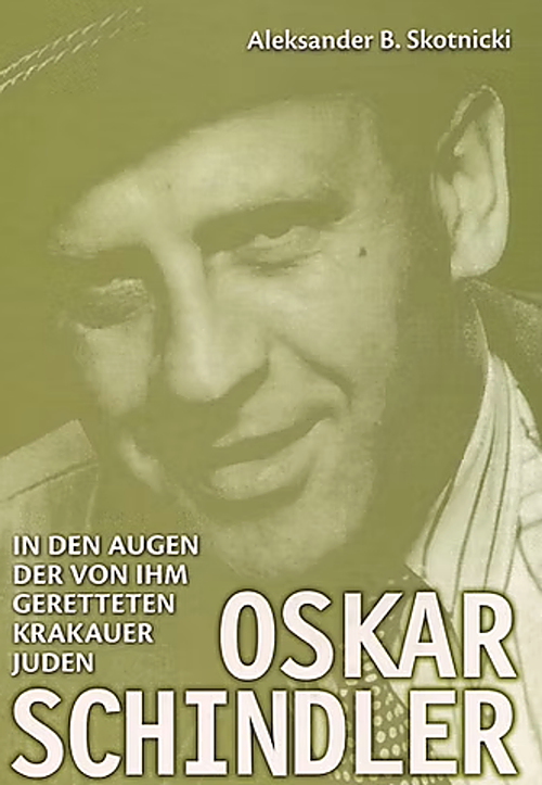Aleksander B. Skotnicki: Oskar Schindler in den Augen...